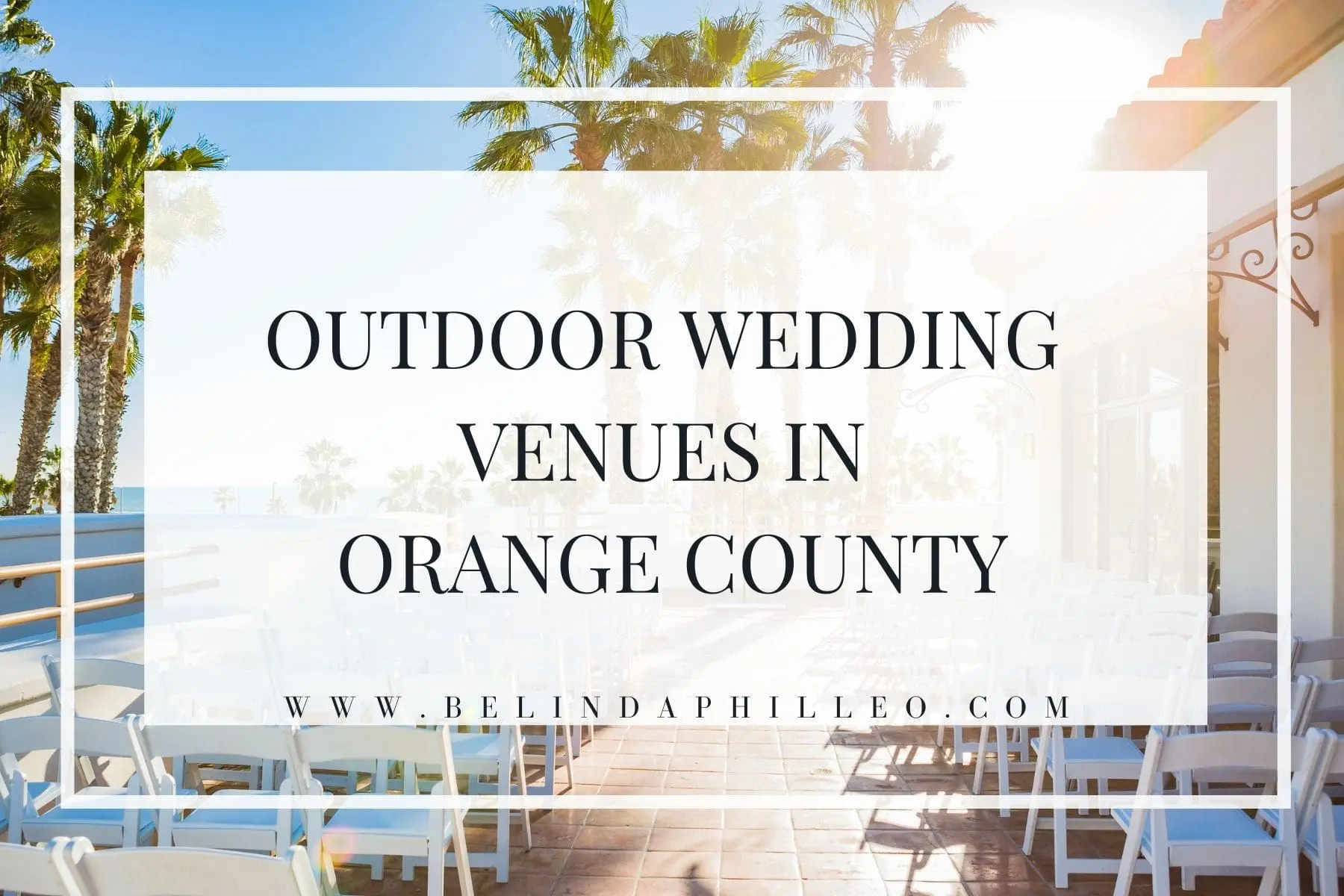 Guide to outdoor wedding venues in Orange County, CA by Belinda Philleo